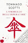 L'ombrello dell'imperatore. E-book. Formato EPUB ebook di Tommaso Scotti