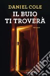 Il buio ti troverà. E-book. Formato EPUB ebook di Daniel Cole