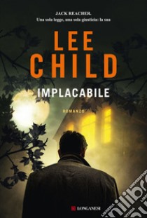 Implacabile. E-book. Formato EPUB ebook di Lee Child