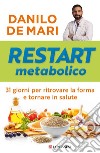 Restart metabolico: 31 giorni per cambiare forma e tornare in salute. E-book. Formato EPUB ebook
