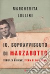 Io, sopravvissuto di Marzabotto: Storia di un uomo, storia di una strage. E-book. Formato EPUB ebook