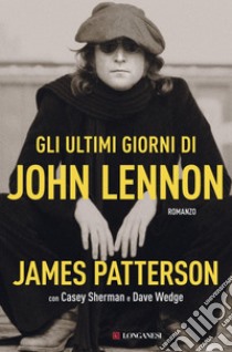 Gli ultimi giorni di John Lennon. E-book. Formato EPUB ebook di James Patterson