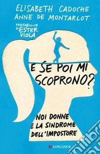 E se poi mi scoprono?: Noi donne e la sindrome dell'impostore. E-book. Formato EPUB ebook