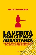 La verità non ci piace abbastanza. E-book. Formato EPUB ebook