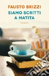 Siamo scritti a matita. E-book. Formato EPUB ebook di Fausto Brizzi