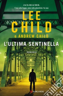 L'ultima sentinella. E-book. Formato EPUB ebook di Lee Child