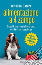 Alimentazione a 4 zampe: Cresci il tuo cane felice e sano con la cucina casalinga. E-book. Formato EPUB