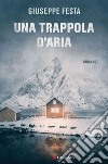 Una trappola d'aria. E-book. Formato EPUB ebook di Giuseppe Festa