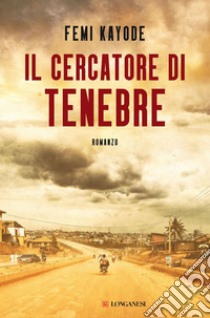 Il cercatore di tenebre. E-book. Formato EPUB ebook di Femi Kayode