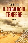 Il cercatore di tenebre. E-book. Formato EPUB ebook di Femi Kayode