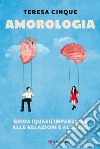 Amorologia. E-book. Formato EPUB ebook di Teresa Cinque