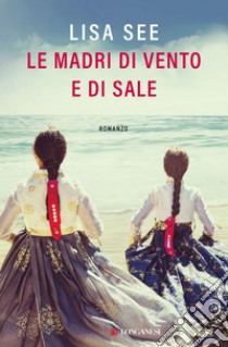 Le madri di vento e di sale. E-book. Formato EPUB ebook di Lisa See