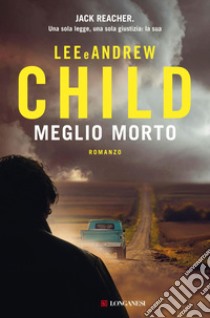 Meglio morto. E-book. Formato EPUB ebook di Lee Child