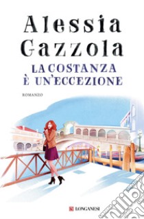 La Costanza è un'eccezione. E-book. Formato EPUB ebook di Alessia Gazzola