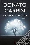 La casa delle luci. E-book. Formato EPUB ebook di Donato Carrisi