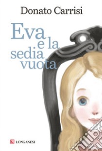 Eva e la sedia vuota - Illustrazioni di Paolo d'Altan. E-book. Formato EPUB ebook di Donato Carrisi