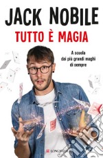 Tutto è magia: A scuola dai più grandi maghi di sempre. E-book. Formato EPUB ebook