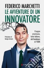 Le avventure di un innovatore: Il sogno americano, tutto italiano, del fondatore di YOOX. E-book. Formato EPUB ebook