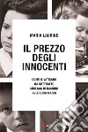 Il prezzo degli innocenti: Come il Vaticano ha sottratto migliaia di bambini alle loro madri. E-book. Formato EPUB ebook