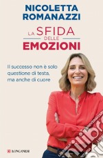 La sfida delle emozioni: Il successo non è solo questione di testa, ma anche di cuore. E-book. Formato EPUB