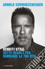 Renditi utile: Sette regole per cambiare la tua vita. E-book. Formato EPUB ebook