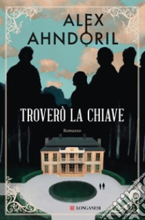 Troverò la chiave. E-book. Formato EPUB ebook di Alex Ahndoril