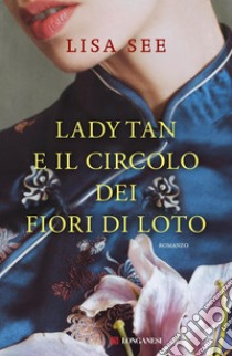 Lady Tan e il circolo dei fiori di loto. E-book. Formato EPUB ebook di Lisa See