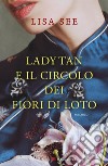 Lady Tan e il circolo dei fiori di loto. E-book. Formato EPUB ebook di Lisa See