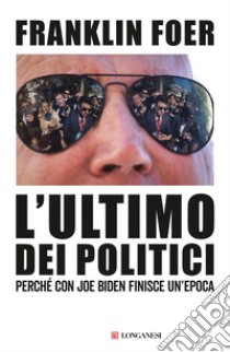 L'ultimo dei politici. E-book. Formato EPUB ebook di Franklin Foer