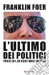 L'ultimo dei politici. E-book. Formato EPUB ebook