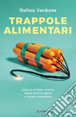 Trappole alimentari: Cosa è andato storto nella nostra dieta e come rimediare. E-book. Formato EPUB ebook