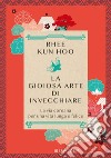 La gioiosa arte di invecchiare: La via coreana per una vita lunga e felice. E-book. Formato EPUB ebook