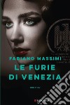 Le furie di Venezia. E-book. Formato EPUB ebook di Fabiano Massimi