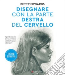 Disegnare con la parte destra del cervello. Edizione definitiva. E-book. Formato EPUB ebook di Betty Edwards