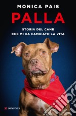 Palla: Storia del cane che mi ha cambiato la vita. E-book. Formato EPUB ebook