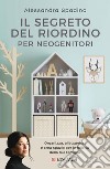 Il segreto del riordino per neogenitori: Organizza, alleggerisci e crea spazio per la felicità della tua famiglia. E-book. Formato EPUB ebook