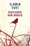 Risplendo non brucio. E-book. Formato EPUB ebook