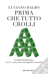 Prima che tutto crolli: La finanziarizzazione: cos'è e come sta sconvolgendo il mondo. E-book. Formato EPUB ebook
