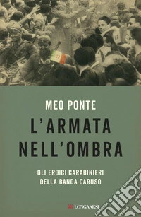 L'armata nell'ombra: Gli eroici carabinieri della Banda Caruso. E-book. Formato EPUB ebook