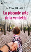 La piccante arte della vendetta (eLit): eLit. E-book. Formato EPUB ebook