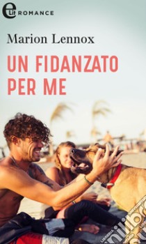 Un fidanzato per me (eLit): eLit. E-book. Formato EPUB ebook di Marion Lennox