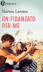 Un fidanzato per me (eLit): eLit. E-book. Formato EPUB ebook