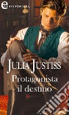 Protagonista il destino (eLit): eLit. E-book. Formato EPUB ebook di Julia Justiss