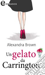 Un gelato da Carrington (eLit): eLit. E-book. Formato EPUB ebook