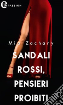 Sandali rossi, pensieri proibiti (eLit): eLit. E-book. Formato EPUB ebook di Mia Zachary