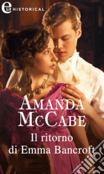 Il ritorno di Emma Bancroft (eLit): eLit. E-book. Formato EPUB ebook di Amanda McCabe