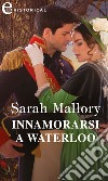 Innamorarsi a Waterloo (eLit): eLit. E-book. Formato EPUB ebook di Sarah Mallory