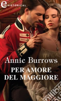 Per amore del maggiore (eLit): eLit. E-book. Formato EPUB ebook di Annie Burrows