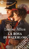 La rosa di Waterloo (eLit): eLit. E-book. Formato EPUB ebook di Louise Allen