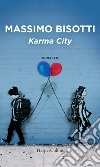 Karma City. E-book. Formato EPUB ebook di Massimo Bisotti